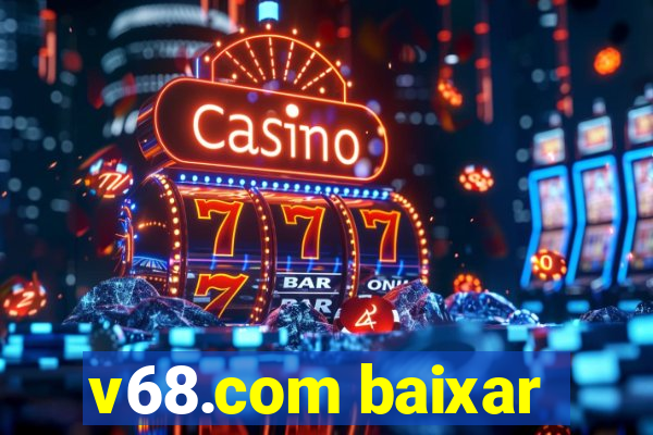 v68.com baixar